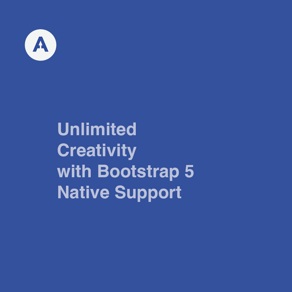 Unlimited Creativity with Bootstrap 5 Native Support